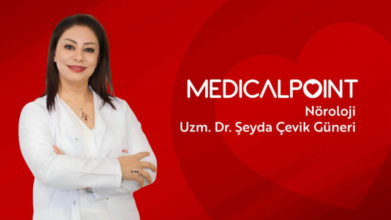 NÖROLOJİ UZMANI DR. ŞEYDA ÇEVİK MEDİCAL’DE